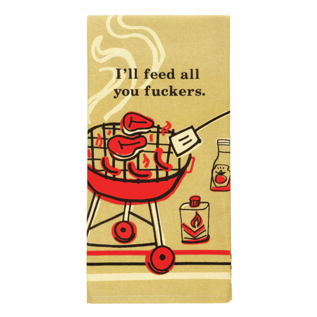 Blue Q - I’ll Feed All You Fuckers Tea Towel
