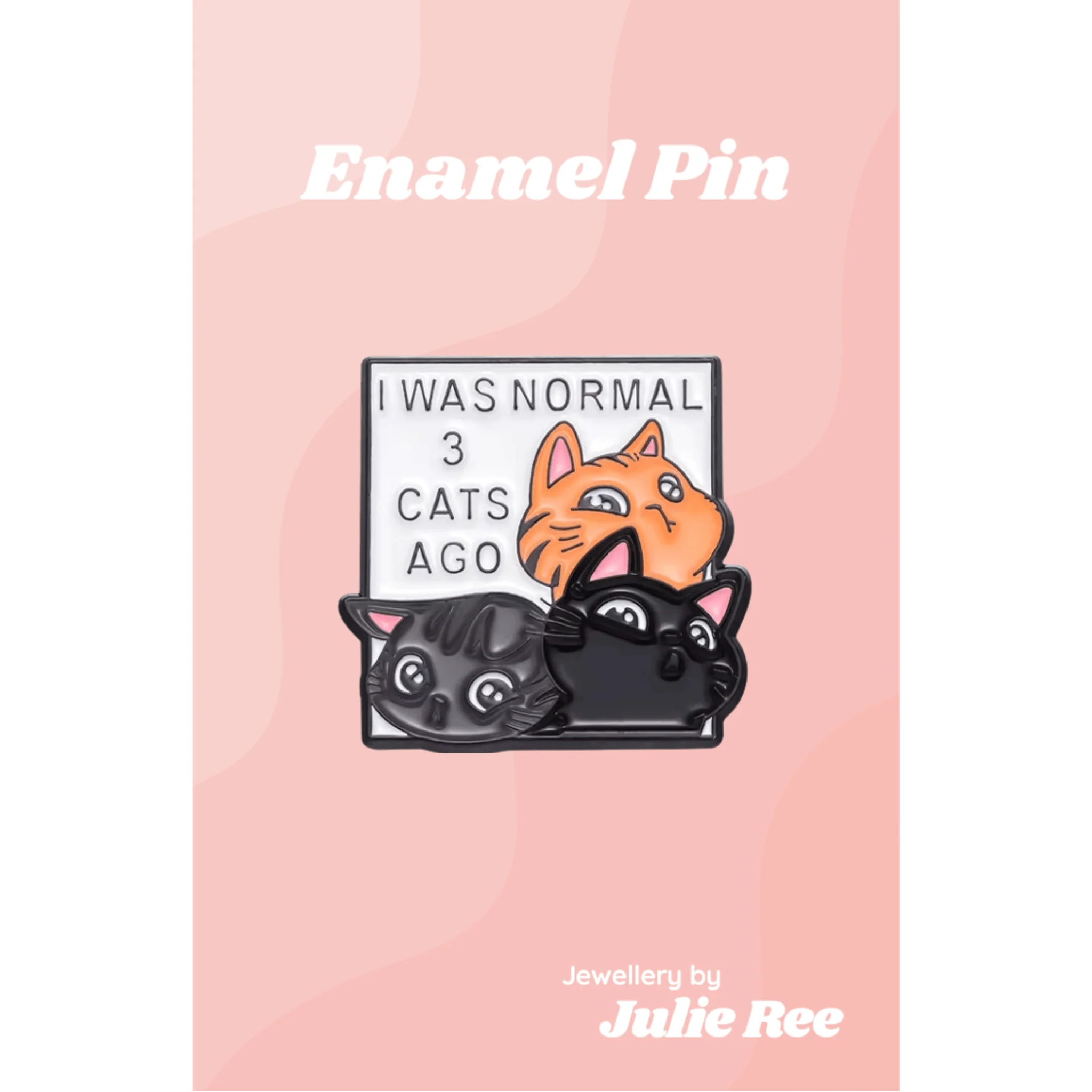 Julie Ree Enamel Pin - 3 Cats Ago