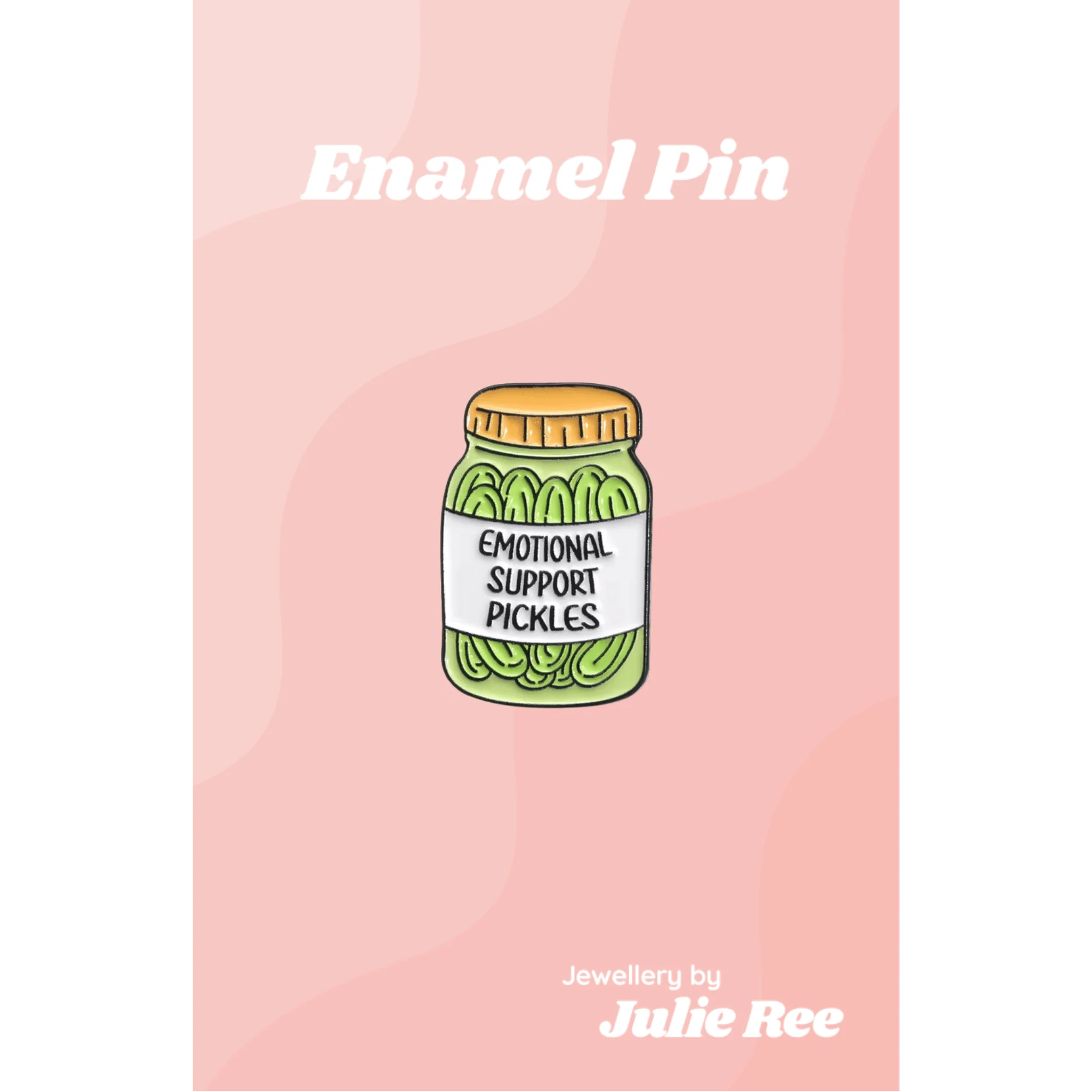 Julie Ree Enamel Pin - Emotional Support Pickles