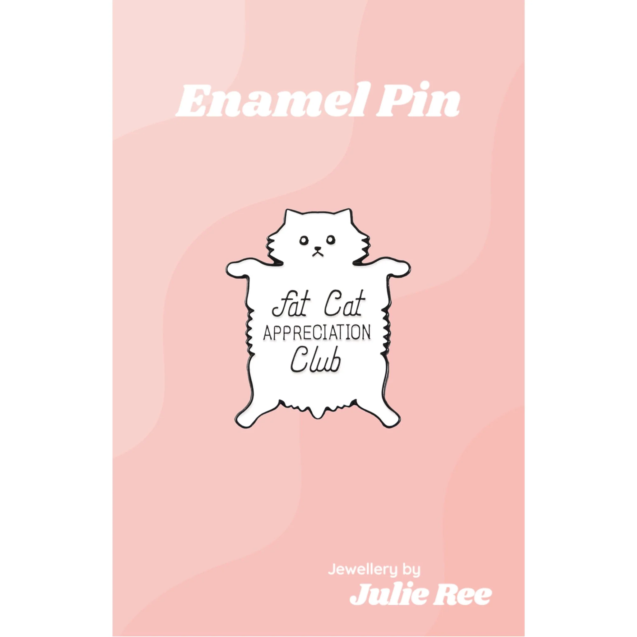 Julie Ree Enamel Pin - Fat Cat Club
