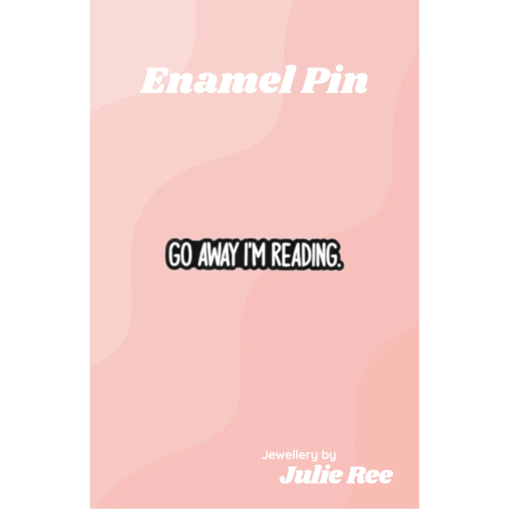 Julie Ree Enamel Pin - Go Away Iβm Reading