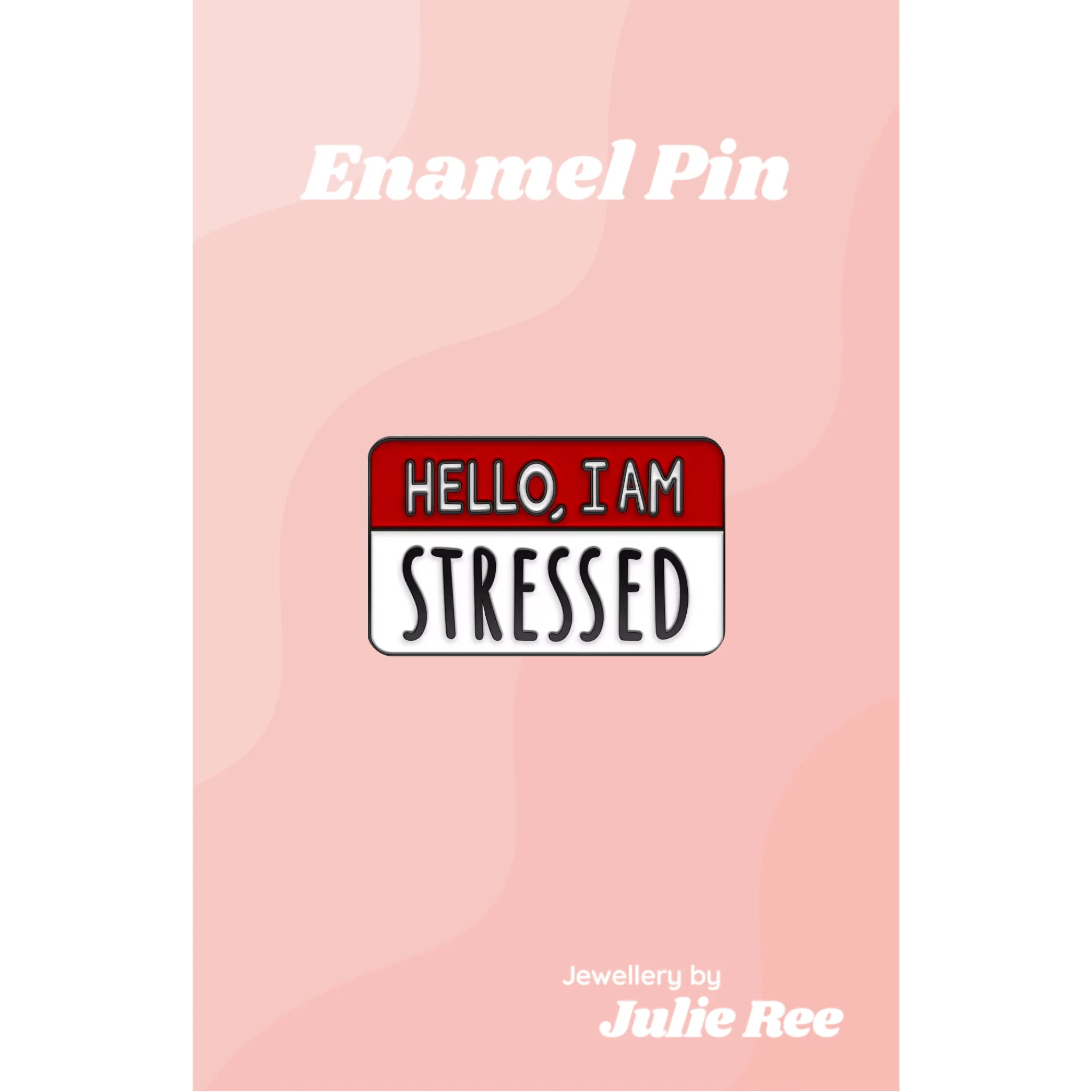 Julie Ree Enamel Pin - Hello I'm Stressed