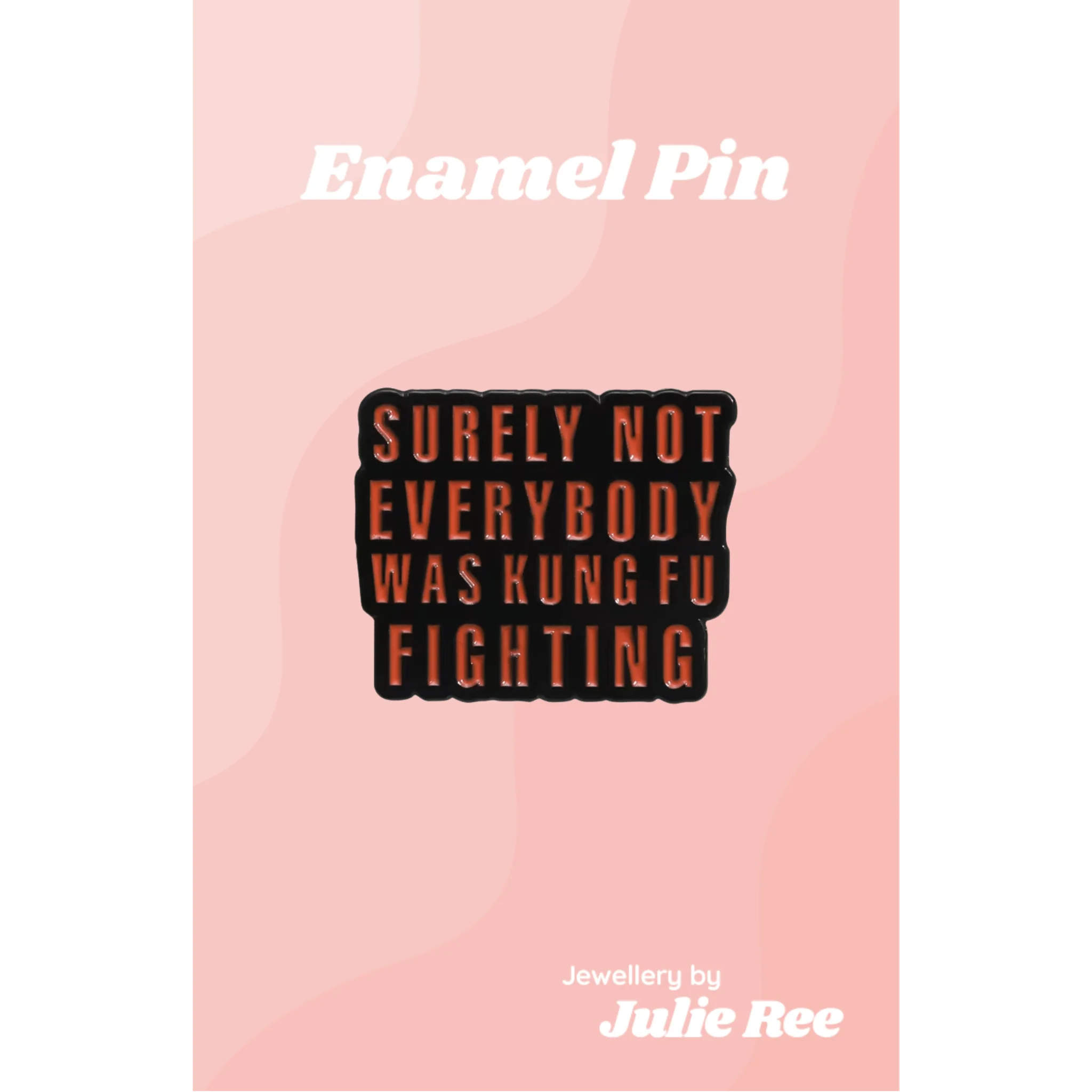 Julie Ree Enamel Pin - Kung Fu Fighting