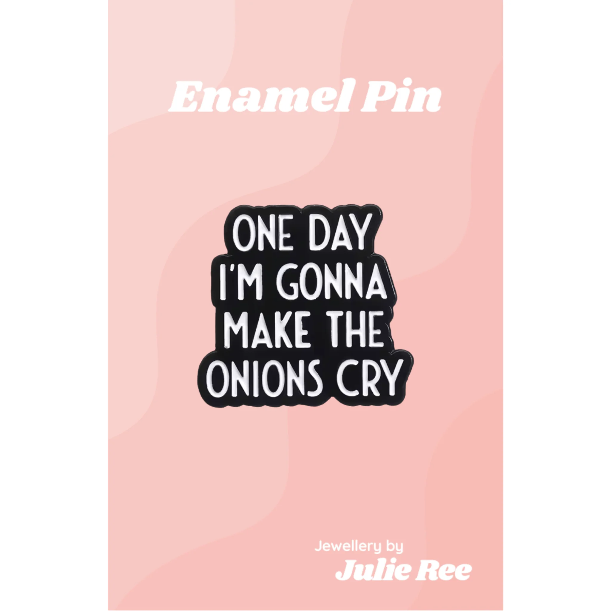 Julie Ree Enamel Pin - Make The Onions Cry
