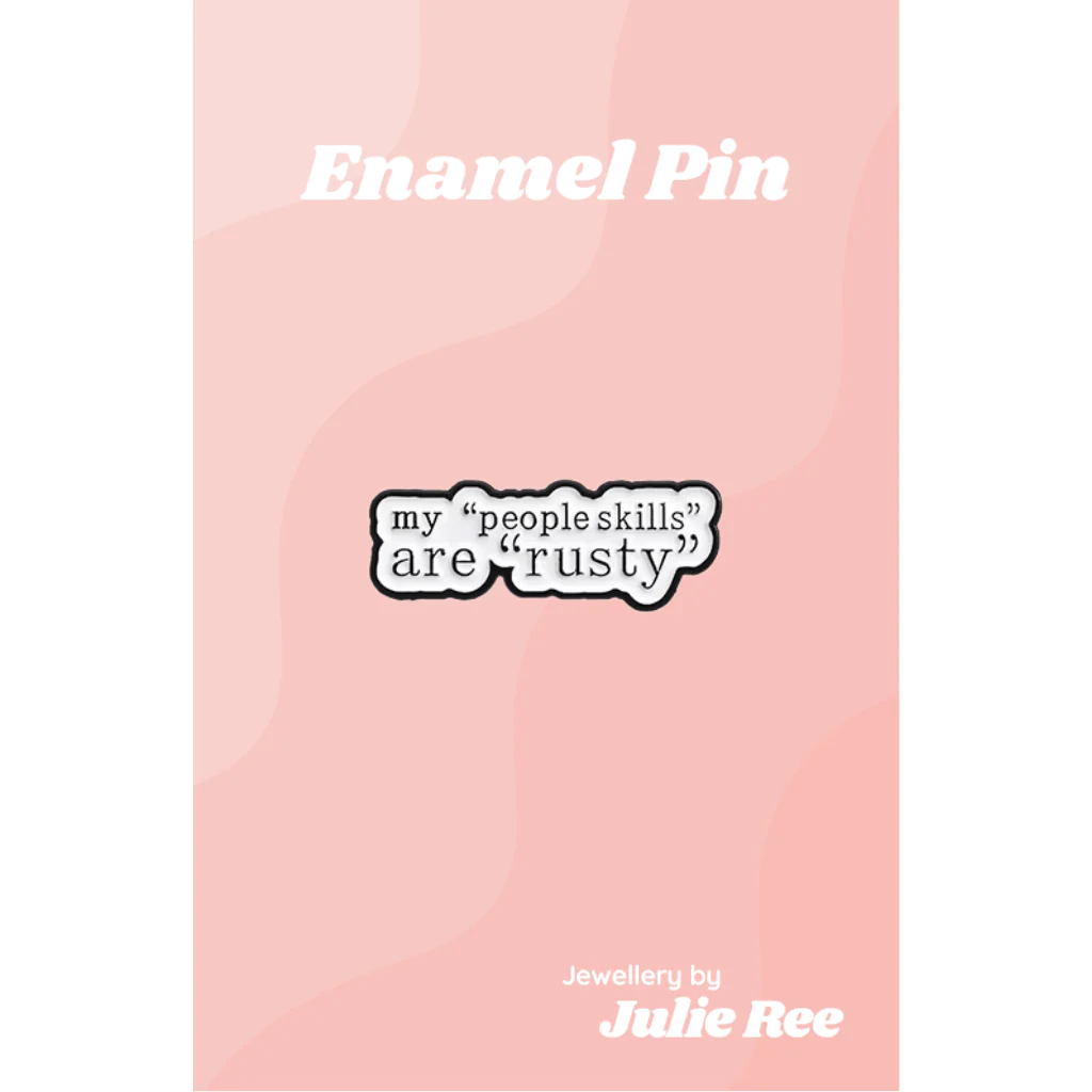 Julie Ree Enamel Pin - My People Skills Are Rusty