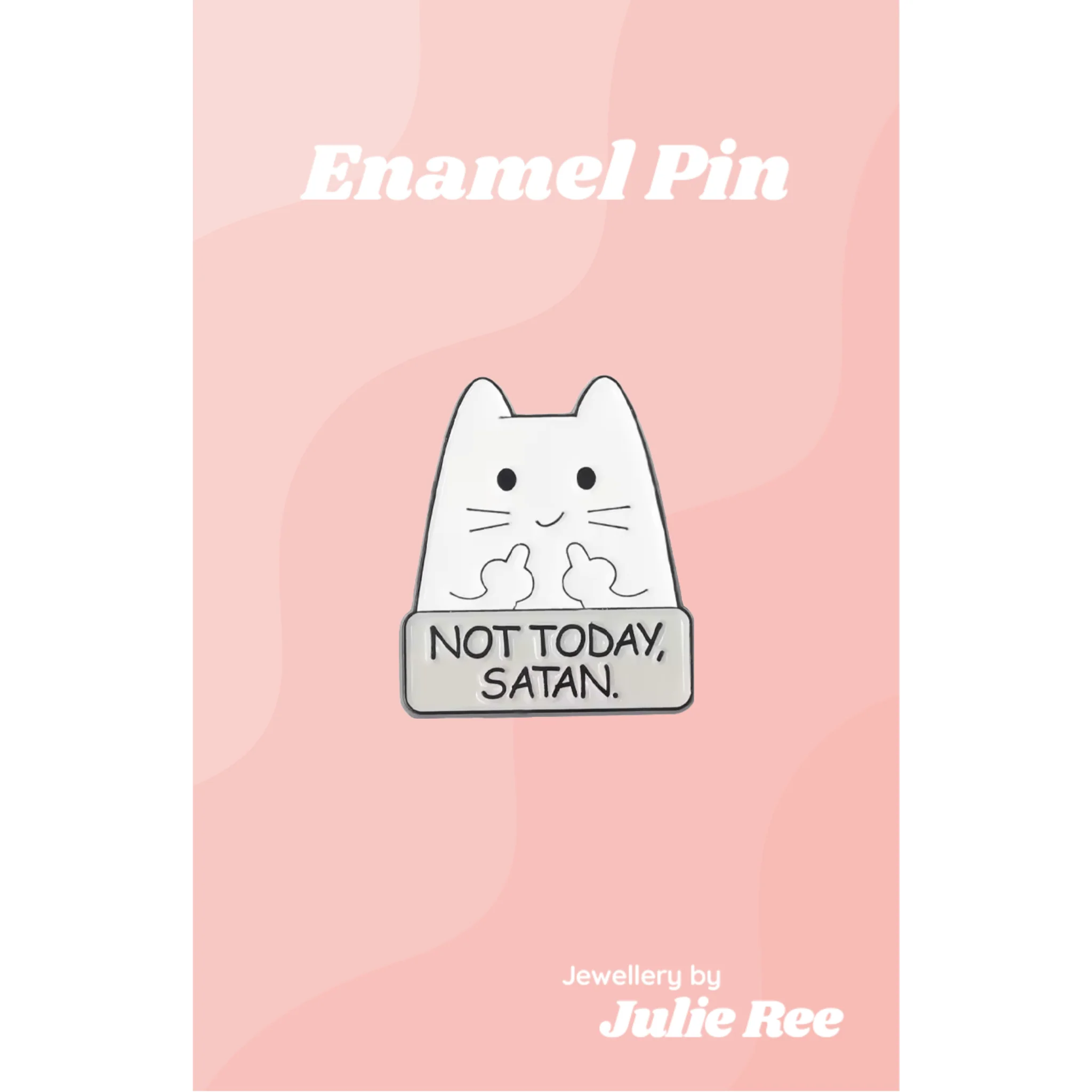Julie Ree Enamel Pin - Not Today Satan