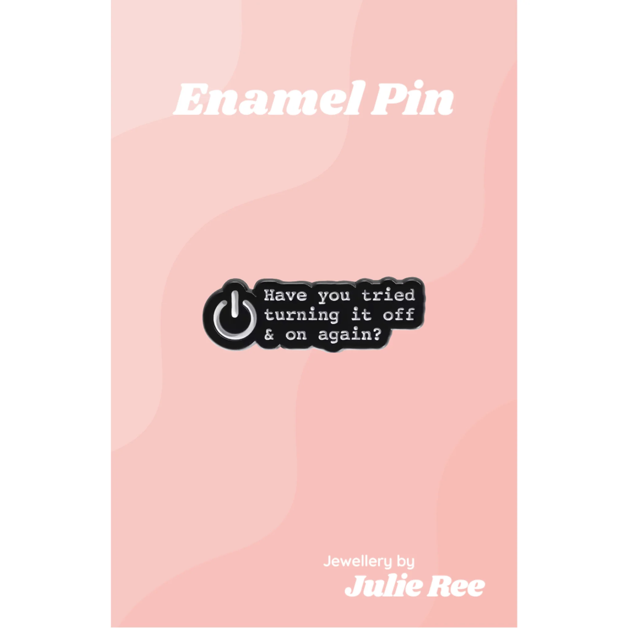 Julie Ree Enamel Pin - Off And On Again