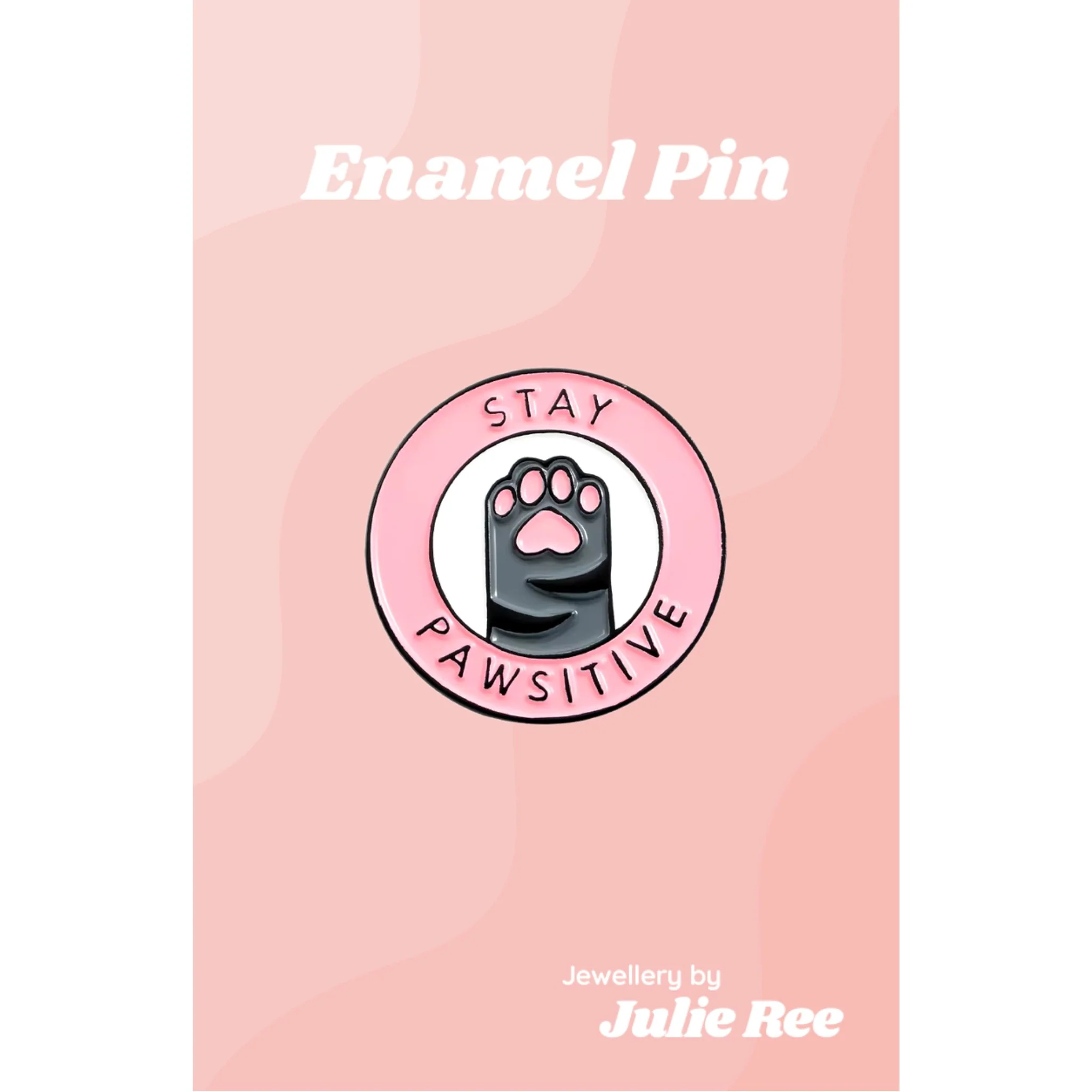 Julie Ree Enamel Pin - Stay Pawsitive