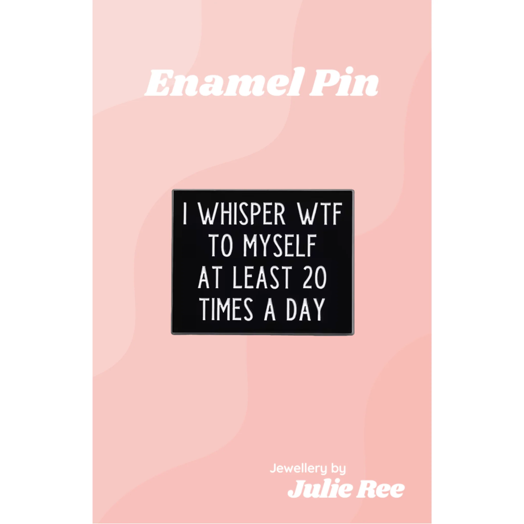 Julie Ree Enamel Pin - WTF