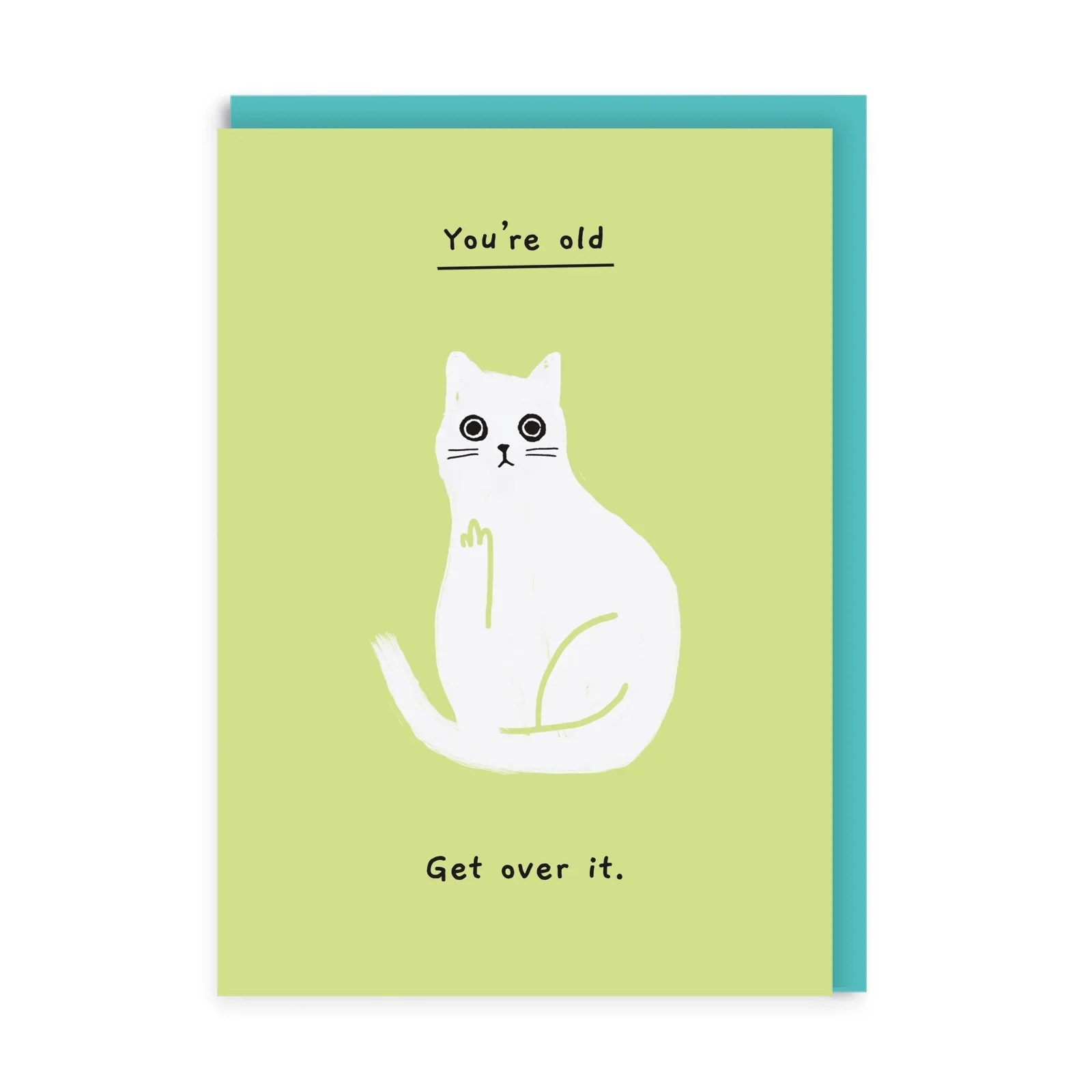 You’re Old Get Over It Birthday Card